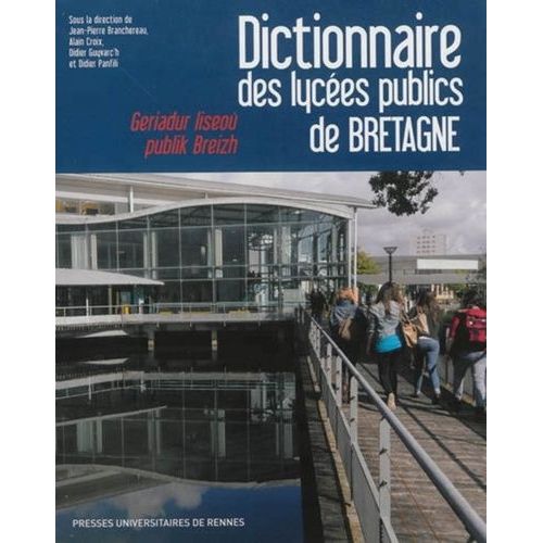 Dictionnaire Des Lycées Publics De Bretagne - Histoire, Culture, Patrimoine