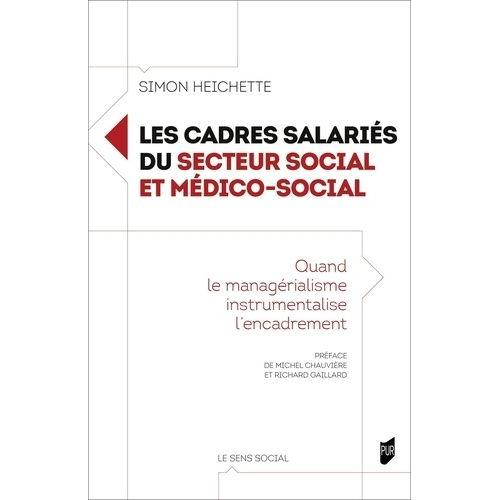 Les Cadres Salariés Du Secteur Social Et Médico-Social - Quand Le Managérialisme Instrumentalise L'encadrement