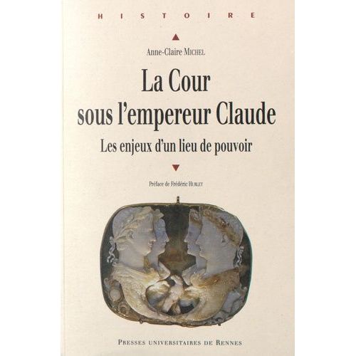 La Cour Sous L'empereur Claude - Les Enjeux D'un Lieu De Pouvoir