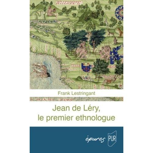 Jean De Léry, Le Premier Ethnologue