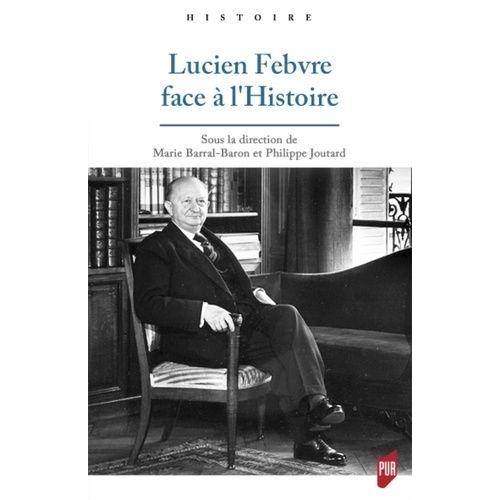 Lucien Febvre Face À L'histoire