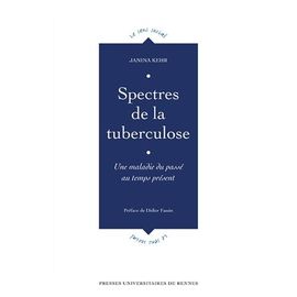 Spectres De La Tuberculose - Une Maladie Du Passé Au Temps Présent