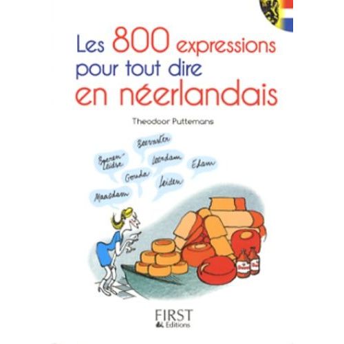 Les 800 Expressions Pour Tout Dire En Néerlandais