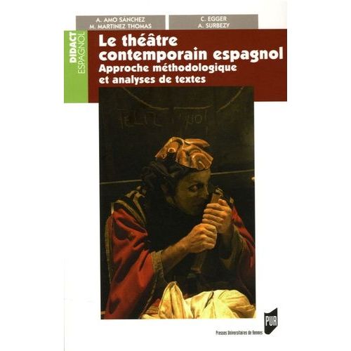 Le Théâtre Contemporain Espanol - Approche Méthodologique Et Analyse De Textes