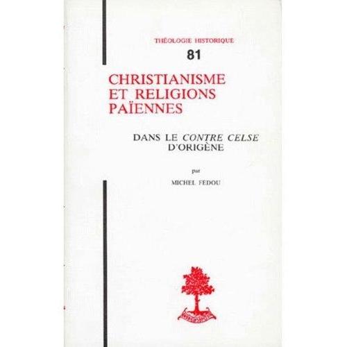 Christianisme Et Religions Paiennes Dans Le Contre-Celse D'origene