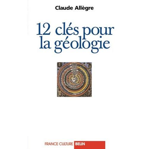 12 Clés Pour La Géologie - Entretiens Avec Émile Noël