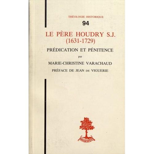 Le Père Houdry S.J. (1631-1729) - Prédication Et Pénitence