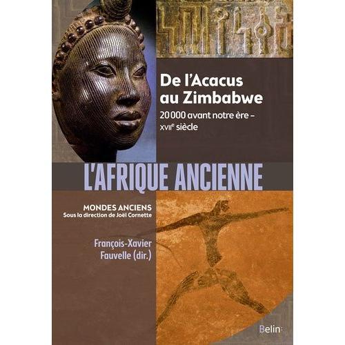 L'afrique Ancienne - De L?Acacus Au Zimbabwe - 20 000 Avant Notre Ère-Xviie Siècle