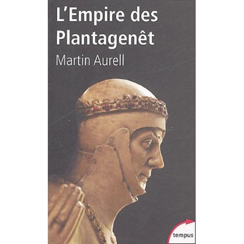 L'empire Des Plantagenêt - 1154-1224