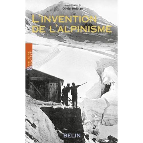 L'invention De L'alpinisme - La Montagne Et L'affirmation De La Bourgeoisie Cultivée (1786-1914)