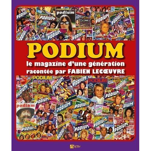 Podium - Le Magazine D'une Génération Racontée Par Fabien Lecoeuvre