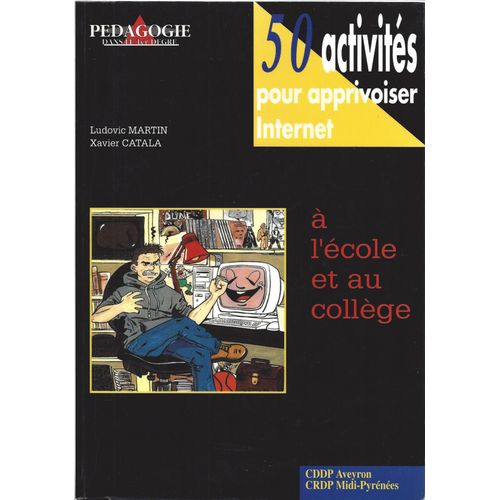 50 Activités Pour Apprivoiser Internet À L'école Et Au Collège - Crdp Midi-Pyrénées 1998