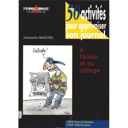 50 Activités Pour Apprivoiser Son Journal À L'école Et Au Collège - Crdp Midi-Pyrénées 1996