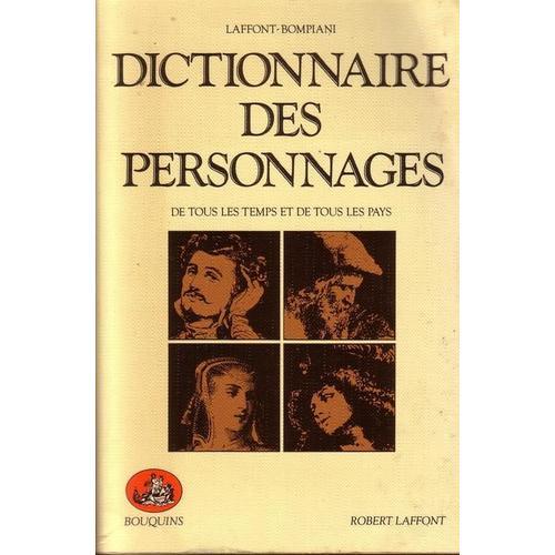 Dictionnaire Des Personnages Littéraires Et Dramatiques De Tous Les Temps Et De Tous Les Pays - Poésie, Théâtre, Roman, Musique