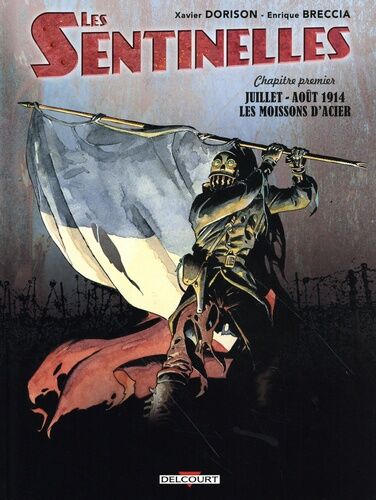 Les Sentinelles - Tome 1 - Juillet-Août 1914 Les Moissons