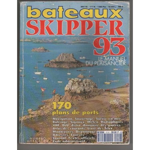 Bateaux Hors-Série N° 000 : Skipper 93. Le Manuel De Plaisancier