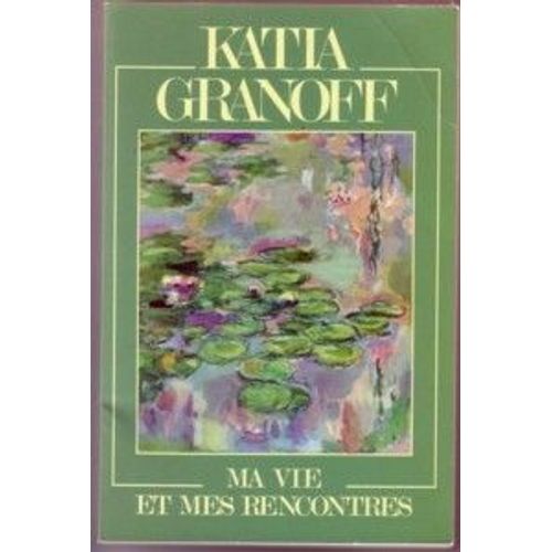 Ma Vie Et Mes Rencontres - Avec Bouche, Chagall, Chabaud, Ozenfant, Monet, Guitton
