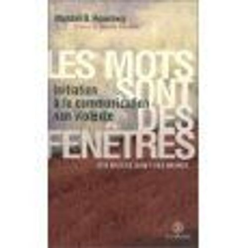 Les Mots Sont Des Fenêtres (Ou Bien Ce Sont Des Murs): Initiation À La Communication Non Violente