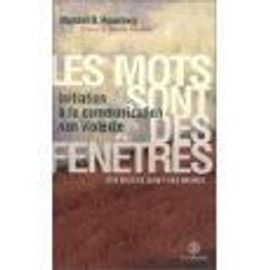 Les Mots Sont Des Fenêtres (Ou Bien Ce Sont Des Murs): Initiation À La Communication Non Violente