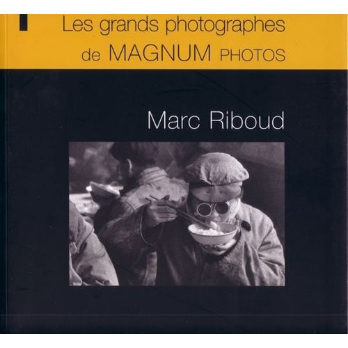 Les  Grands  Photographes De Magnum  Photos  N° 5 : Marc  Riboud