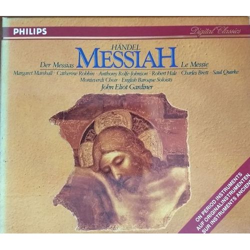 G.F Haendel Le Messie Messiah Par Margaret Marshall Catherine Robbin Charles Brett Robert Hale Saul Quirke Monteverdi Choir English Baroque Soloists Dir John Eliot Gardiner C.D Philips