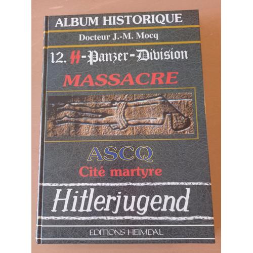 Album Historique - 12. Ss-Panzer -Division -Massacre Ascq Cité Martyre - Hitlerjugend -