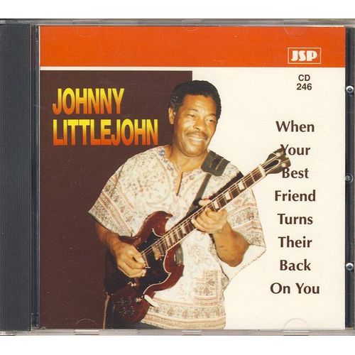 Johnny Littlejohn - When Your Best Friend Turns Their Back On You