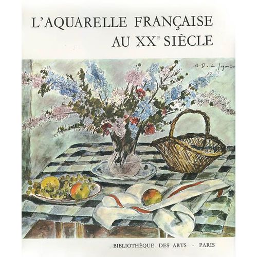 L'aquarelle Francaise Au Xx Siecle