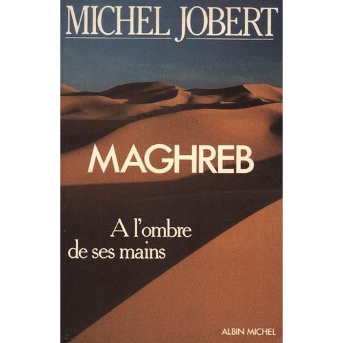 Maghreb - À L'ombre De Ses Mains