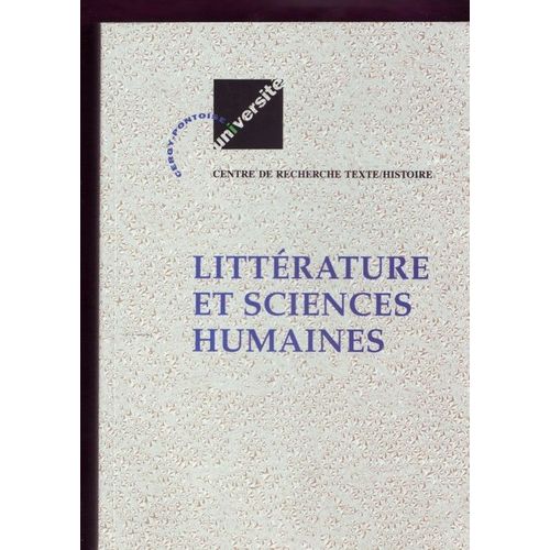 Littérature Et Sciences Humaines - Actes Du Colloque, Cergy-Pontoise, 17-19 Novembre 1999