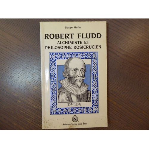 Robert Fludd. Alchimiste Et Philosophe R