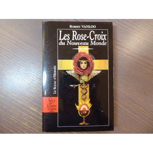 Les Rose-Croix Du Nouveau Monde. Aux Sou