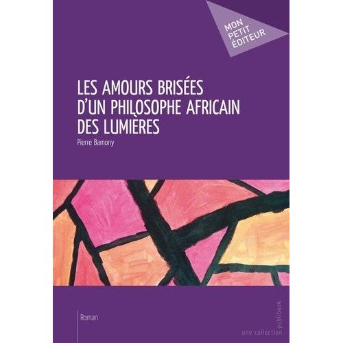 Les Amours Brisées D'un Philosophe Africain Des Lumières