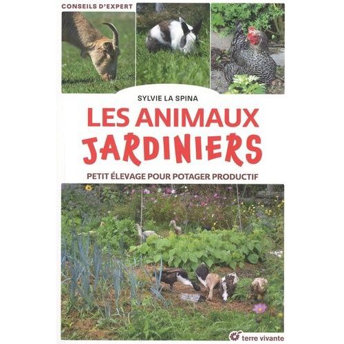 Les Animaux Jardiniers - Petit Élevage Pour Potager Productif