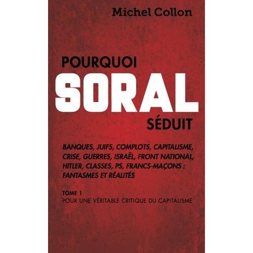 Pourquoi Soral Séduit