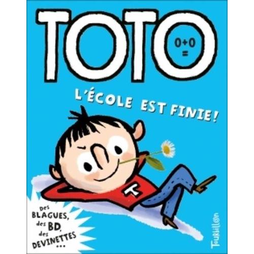 Toto, Le Super Zéro ! Tome - L'école Est Finie !