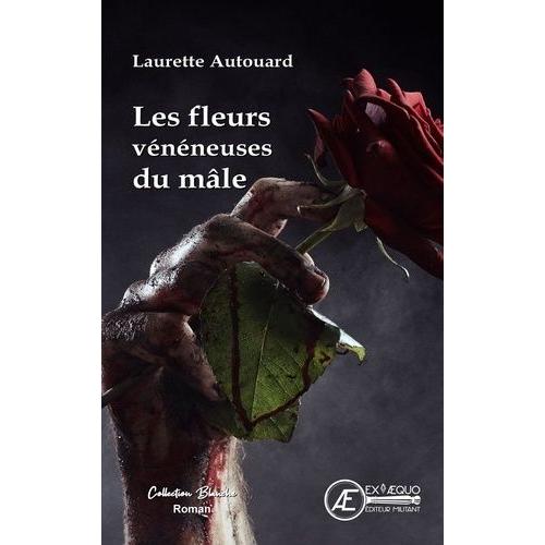 Les Fleurs Vénéneuses Du Mâle