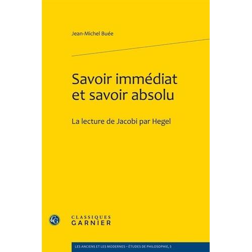 Savoir Immédiat Et Savoir Absolu - La Lecture De Jacobi Par Hegel