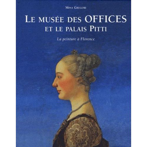 Le Musée Des Offices Et Le Palais Pitti - La Peinture À Florence