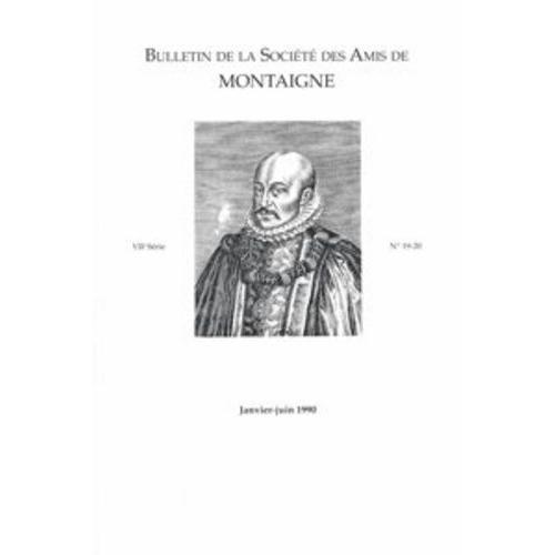 Bulletin De La Société Des Amis De Montaigne - Vii, 1990-1, N° 19-20