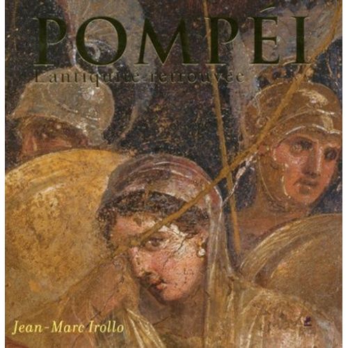 Pompéi - L'antiquité Retrouvée