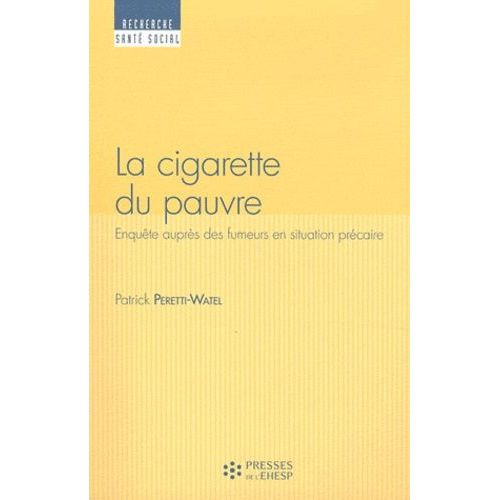 La Cigarette Du Pauvre - Enquêtes Auprès Des Fumers En Situation Précaire