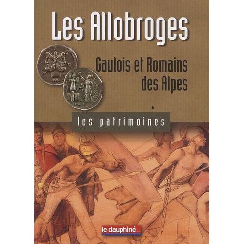 Les Allobroges - Gaulois Et Romains Des Alpes