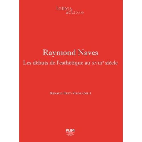 Raymond Naves - Les Débuts De L'esthétique Au Xviiie Siècle