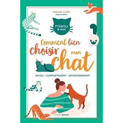 Comment Bien Choisir Mon Chat ? - Races - Comportement - Cadre De Vie