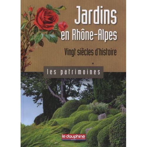 Jardins En Rhône-Alpes, Vingt Siècles D'histoire