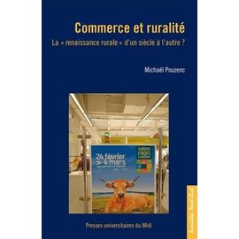 Commerce Et Ruralité - La "Renaissance Rurale" D'un Siècle À L'autre ?