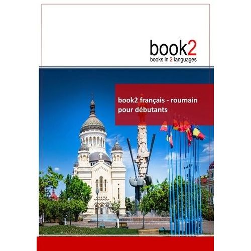 Book2 Français-Roumain Pour Débutants - Un Livre Bilingue