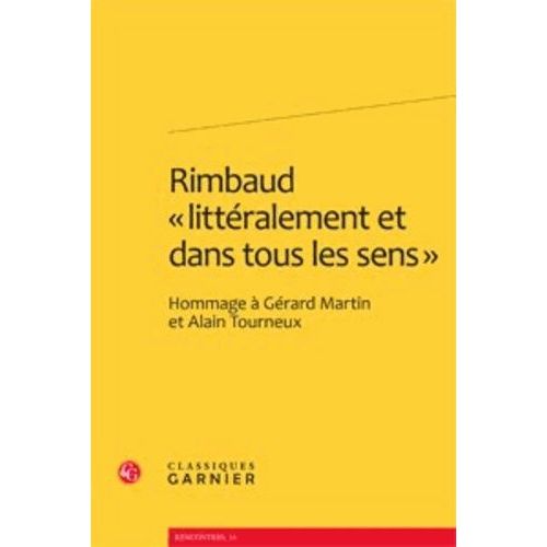 Rimbaud, Littéralement Et Dans Tous Les Sens - Hommage À Gérard Martin Et Alain Tourneux