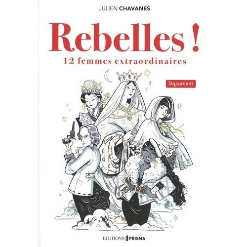 Rebelles ! - 12 Femmes Extraordinaires